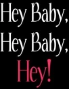 hey baby hey baby hey