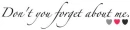 don't you forget about me