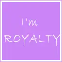 I'm royalty