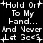 Hold on
