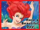 Have a Beautiful Day! (The Little Mermaid)