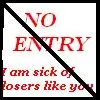 NO ENTRY! NO LOOSEERRSS!! XP