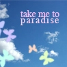 Take Me To Paradise