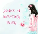 HAVE A LOVELY DAY