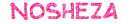 Nosheza(for my friend)