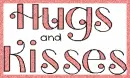 Hugs and Kisses