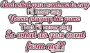 what do you want from me