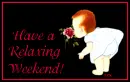 Have a relaxing weekend