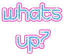 whats up