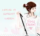 HAVE A GREAT WEEK