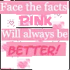 face the facts pink will always be better