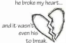 And It Wasn't Even His To Break