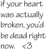 If Your Heart Was Actually Broken...