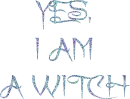 Yes, I am a Witch