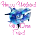 Happy Weekend My Dear Friend - Dolphins