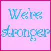 We're Stronger
