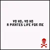 A pirates Life for me~