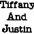 Tiffany And Justin