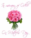 In memory of Odile on Mother's Day- roses