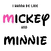 I WANNA B LIKE MICKEY & MINNIE