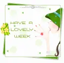 HAVE A LOVELY WEEK