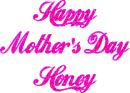 Happy Mother's Day Honey