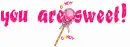you are sweet