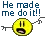 He made me do it!