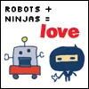 robots + ninjas