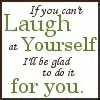 laugh at yourself!