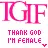 TGIF's New Meaning