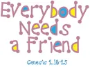 Everbody needs a friend