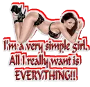 I'm a very simple girl. All I really want is EVERYTHING!