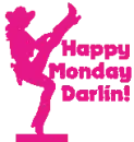 Happy Monday Darlin
