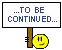 to be continued
