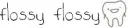 Flossy Flossy