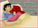 love is falling asleep in his arms every night