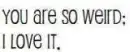 Your Weird