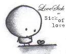 LoveSick or Sick of Love?
