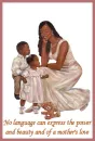 no language can express the power and beauty of a mother's love