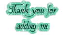 thank you for adding me