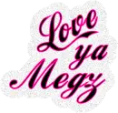 Love Ya Megz