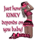 Just how KINKY depends on you baby!