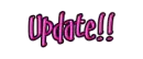Update!!