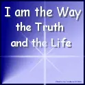I am the Way, the Truth and the Life