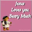 Jesus loves you Beary Much!