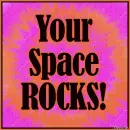 Your Space Rocks!!!