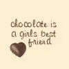 chocolet is a girls best friend