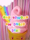 Que tengas un dulce dia