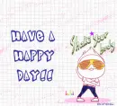 HAVE A HAPPY DAY